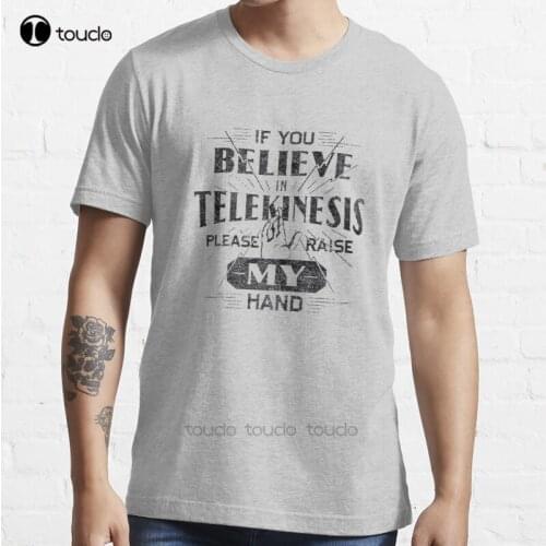 New If You Believe In Telekinesis Please Raise My Hand T-Shirt Cotton Men Tee Shirt