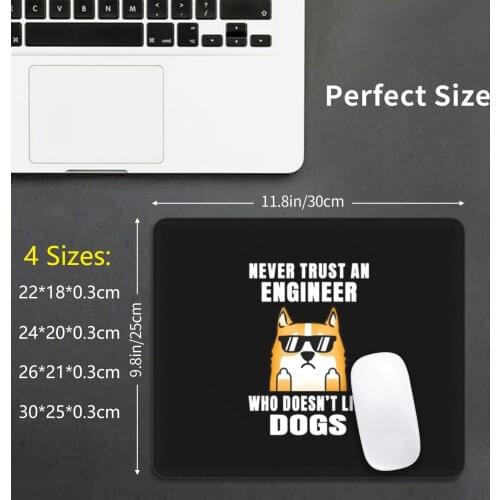 Engineer Never Trust Someone Who Doesn't Like Dogs Mouse Pad DIY Print Dog Puppy Dog Lover Puppy Lover