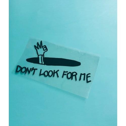 Don't Look for Me Disappeared Hidden Fell Into A Black HoleCar Sticker Motorcycle Guitar Auto Engine Hood DIY Decorate Decals
