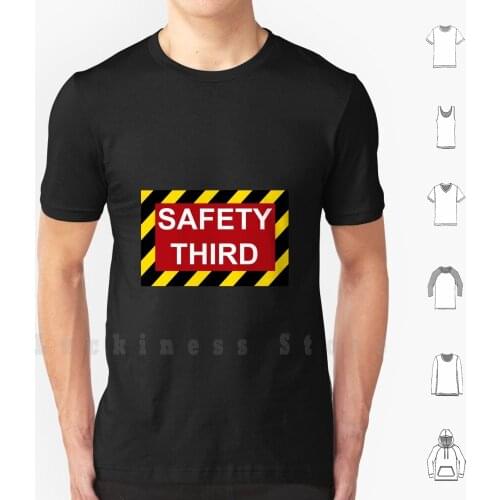 Safety Third T Shirt DIY Cotton Big Size 6xl Safety Third First Warning Caution Danger Sign Action Adventure Carefree Meh Worrie