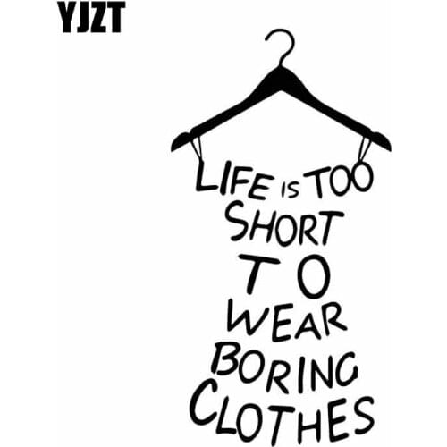YJZT 8.4CM*15.8CM Life Is Too Short Wear Boring Clothes Car Sticker Delicate Vinyl Decal Interesting Black/Silver C27-0149