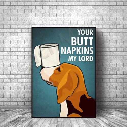 Beagle Dog and Paper Toilet Poster Your Butt Napkin My Lord Poster Toilet Toilet Maison Living Decoration Poster