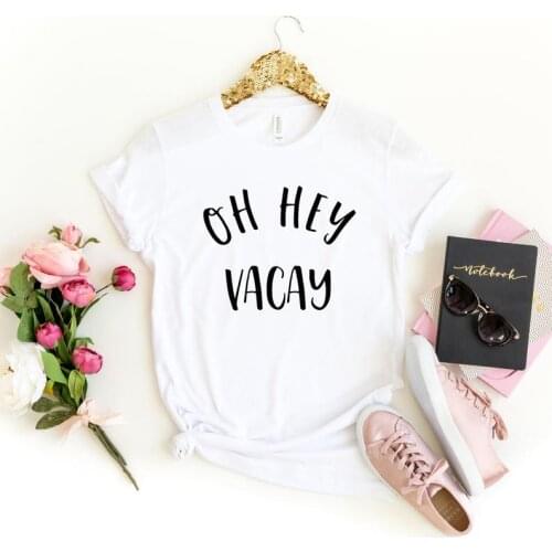 Skuggnas New Arrival Oh Hey Vacay Vacation Shirt Family Vacation Shirts Girls Trip Tees Fashion Women Tumblr T-shirt Drop Ship