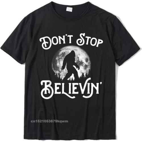 Dont Stop Believin! Bigfoot At Night Full Moon Trees T-Shirt Cotton Adult Top T-Shirts Crazy Tops Tees Brand New Printed