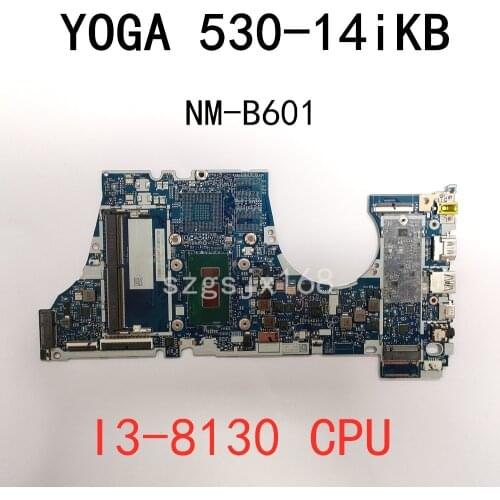 CPU I3-8130 For Lenovo Ideapad YOGA 530-14IKB Notebook Motherboard EYG20 EYG10 ES430 ES530 NM-B601 EYG10 DDR4 Tested 100% Work