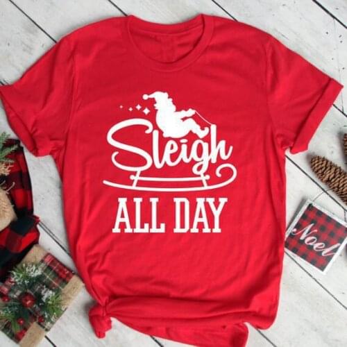 Sleigh All Day Santa Claus T-Shirt Funny Christmas Girl Clothing Casual Slogan Graphic Women Shirt Cotton Short Sleeve Top Tee
