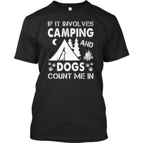 I Love Camping And Dogs T S - If It Involves Count Me In Standard Unisex T-shirt