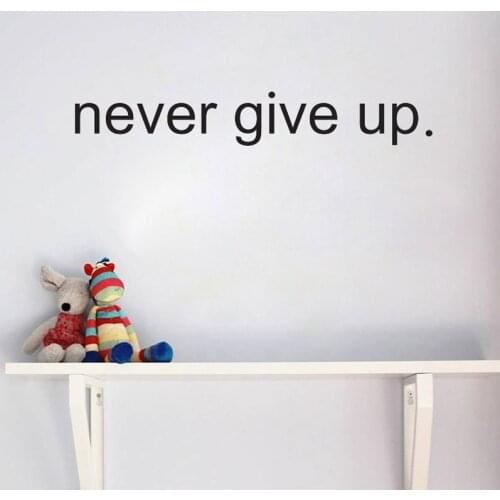 Never give up.Inspirational vinyl Wall Sticker living room bedroom Home Decoration Decals English Proverbs Stickers wallpaper
