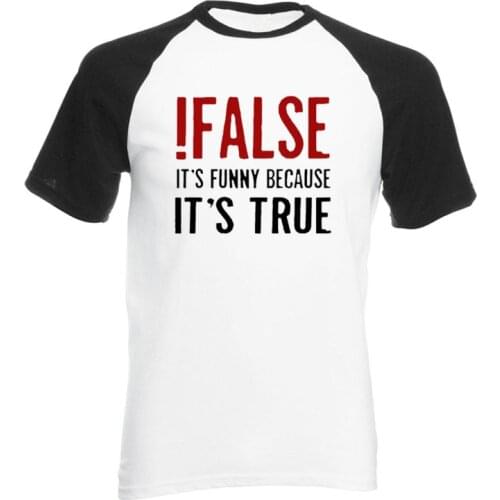 False Its Funny Because Its True T-Shirt Programmer Quote Printed T Shirt Funny Java The IT Crowd Geek Nerd Short Sleeve Tee