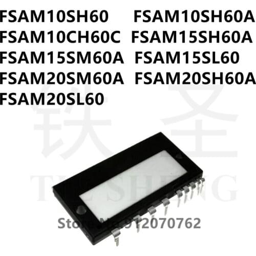 1PCS FSAM10SH60 FSAM10SH60A FSAM10CH60C FSAM15SH60A FSAM15SM60A FSAM15SL60 FSAM20SM60A FSAM20SH60A FSAM20SL60