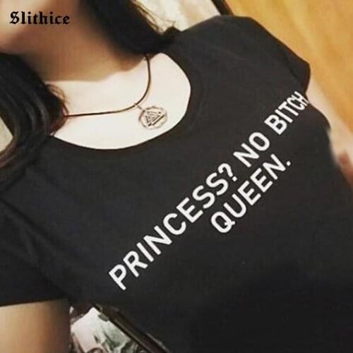 PRINCESS NO BITCH QUEEN Women T-shirts shirt Funny Letter Printed Summer tshirt for lady Tumblr mujer camisetas