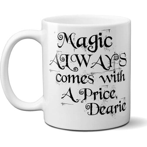 Magic Always Comes with A Price Once Upon A Time Ceramic 11oz Coffee Mug