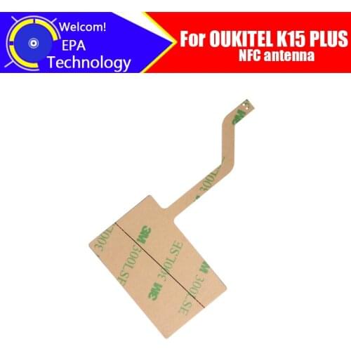 6.52 inch OUKITEL K15 PLUS Antenna 100% Original New High Quality NFC Antenna Aerial sticker Replacement Accessory For K15 PLUS