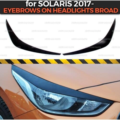 Eyebrows on headlights for Hyundai Solaris 2017- model B broad ABS plastic cilia eyelash molding decoration car styling tuning