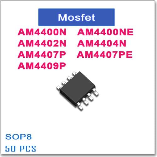 50PCS SOP8 AM4400N AM4400NE AM4402N AM4404N AM4407P AM4407PE AM4409P 4400 4402 4404 4407 4409 N-Channel High quality AM