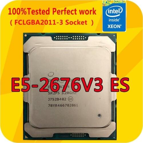 E5-2676V3 ES Intel Xeon E5-2676V3 ES 2.4GHZ 12-Cores CPU Processor 30M LGA2011-3 For x99 Motherboard