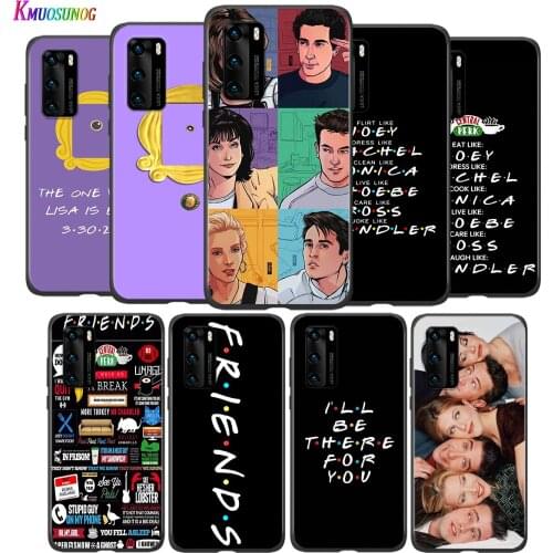 Silicone Case Friends TV series For Huawei P8 P9 P10 P20 P30 Pro Lite 2019 mini P40 Lite 5G E Pro Plus Phone Case