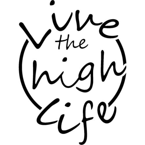 15*8.7cm Live The High Life Funny Car Window Bumper Inspirational Car Accessories Vinyl Decal Sticker
