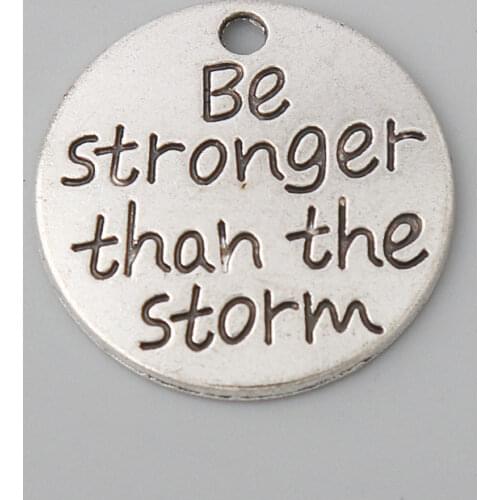RAINXTAR Antique Silver Color Alloy 22mm Be Stronger Than The Storm Charms Fit Necklaces 20pcs AAC2019