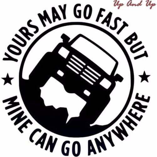 1 pcs Creative 4X4 YOURS MAY GO FAST MINE CAN GO ANYWHERE Funny Car Stickers 15CM*15CM