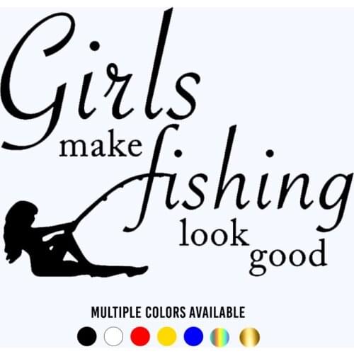 CK20840# Die-Cut Vinyl Decal Girls Make Fishing Look Good Car Sticker Waterproof Auto Decors on Bumper Window Laptop