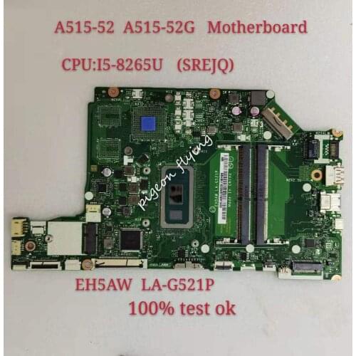 For Acer Aspire A515-52 A515-52G Mainboard Motherboard CPU I5-8265U EH5AW LA-G521P NBH9A110028 Works Test Ok