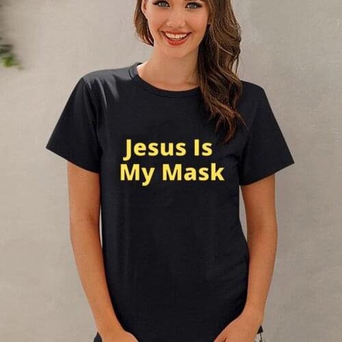 2021 Summer New Style Jesus Is My Mask Letters Printed T Shirt Jesus King O-neck Casual Tee Black White Fashion Women Tops