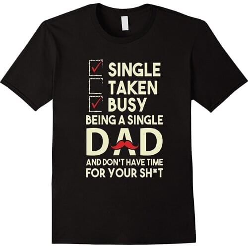 Make Your Own Shirt Proud Being A Single Dad, Fathers Day 2017 T-shirt Cool Funny Graphic Printed T Shirts