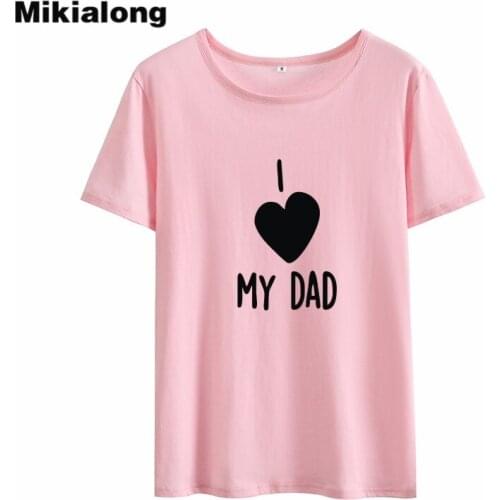 Mikialong Ulzzang Summer T Shirt Women 2018 I Love My Dad Funny Tshirt Tumblr Hipster Girls Tops Black White Tee Shirt Femme