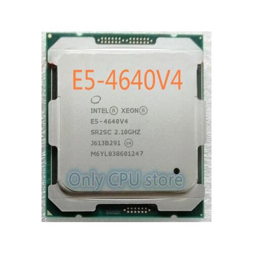 E5-4640v4 Original Intel Xeon E5 4640v4 2.10GHZ 12-Core 30MB SmartCache 105W E5 4640 v4 LGA2011-3 free shipping