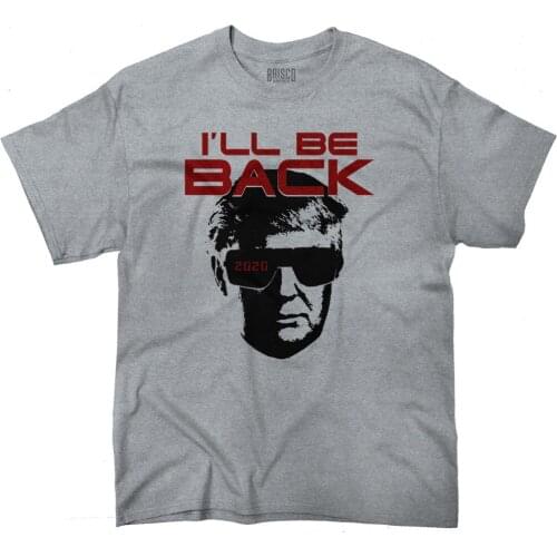 Ill Be Back Donald Trump Terminator Shirt Funny 2020 Election T Shirt tshirt Homme 2019 New Male Short Sleeve Cotton Clothes