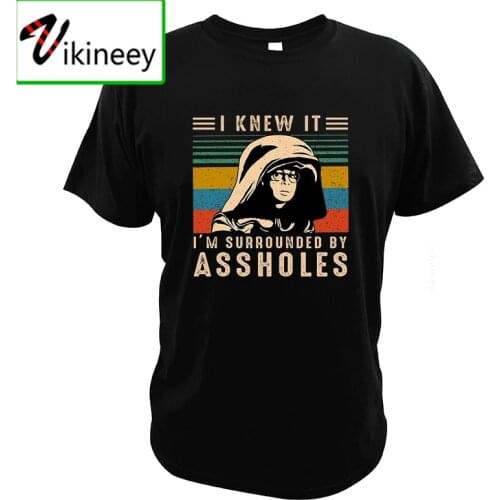 I knew It I'm Surrounded by Assholes T-Shirt Vintage Spaceballs Lovers Satirical Comic Film 100% Cotton High Quality T Shirt