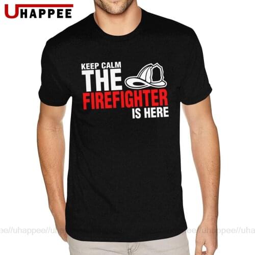Keep Calm The Firefighter Is Here Tee Shirts Guys Vintage Print T Shirts Homme Short Sleeve Cheap Price Branded Clothing