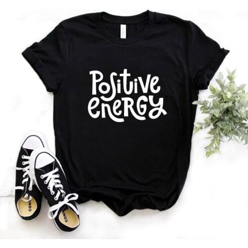 Positive Energy Print Women tshirt Cotton Casual Funny t shirt Gift Lady Yong Girl Top Tee R623