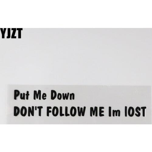 YJZT 17CM*3.4CM Interesting PUT ME SOWN Don't follow me im lost And Humorous Words Vinyl Car Sticker 13D-0071