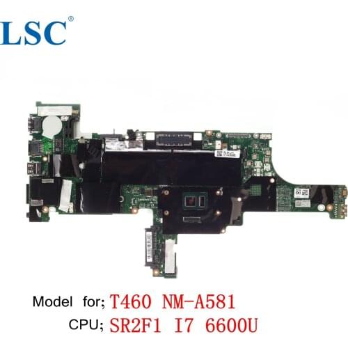 For Lenovo ThinkPad T460 Laptop Motherboard NM-A581 FRU;01HW835 01HW836 01AW344 CPU;I7 6600U