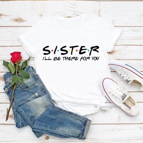 I'll Be There For Sister You Old Friends Tv Show Best Friends The Reunion 2021 T Shirt Women T-Shirts Female Clothes New