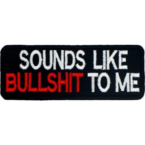 SOUNDS LIKE BULLSHIT TO ME Embroidered Applique Sewing Label Punk Biker Patches Clothes Sticker Apparel Accessories Badge
