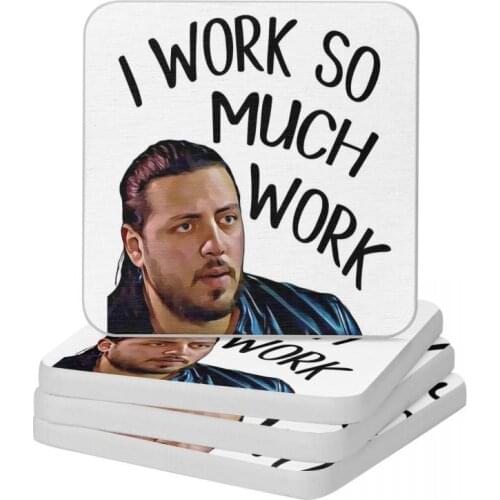 I Work So Much Work Zied 90 Day Fiance Diatomite Square Round Coaster Resistant Water Cup Bonsai Mat Soap Toothbrush Pad 10x10cm