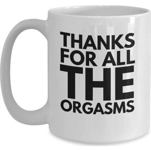 2020 New Gift Mug Thanks For All The Orgasms Mug - 11 Oz Best Inappropriate Sarcastic Coffee Comment Tea Milk Cup Drop Shipping