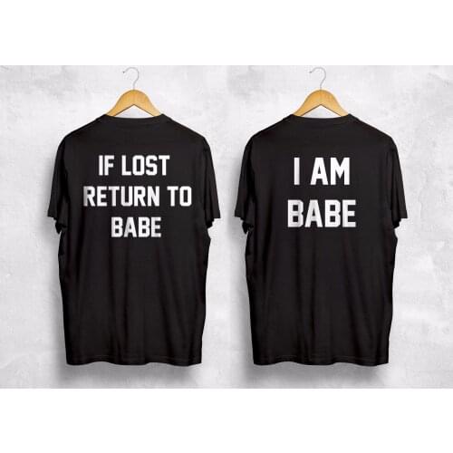 If Lost Return To Babe I Am The Babe T Shirt Couple Gift Matching Wifey Husband cotton Short Sleeve t shirt men Casual Top tee