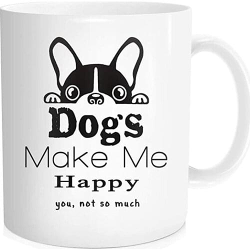 French Boston Terrier Bulldog Coffee Mug Women - Dogs Make Me Happy You Not So Much - Mothers Day Birthday for Mom