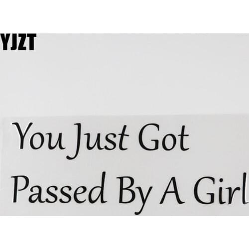 YJZT 17.9CM*7CM Interesting You Just Got Passed By A Girl And Humorous Words Vinyl Decal Car Sticker 13D-0111