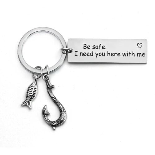 Engraved Words Be Safe I Need You Here With Me Keyrings Stainless Steel Keychains Fish Hook Pendant Fishermen Gifts Key Ring Hot