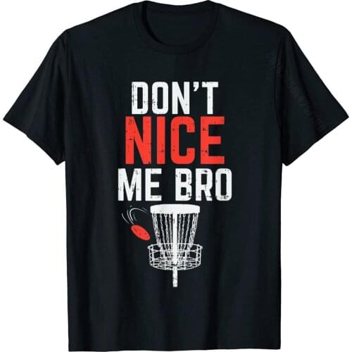 Don't Nice' Me Bro Design | Funny Disc Golf T-Shirt Top T-Shirts Fitness Tight Faddish Man T Shirt Fitness Tight Cotton