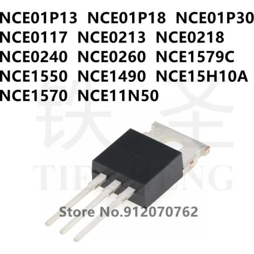 10PCS NCE01P13 NCE01P18 NCE01P30 NCE0117 NCE0213 NCE0218 NCE0240 NCE0260 NCE1579C NCE1550 NCE1490 NCE15H10A NCE1570 NCE11N50