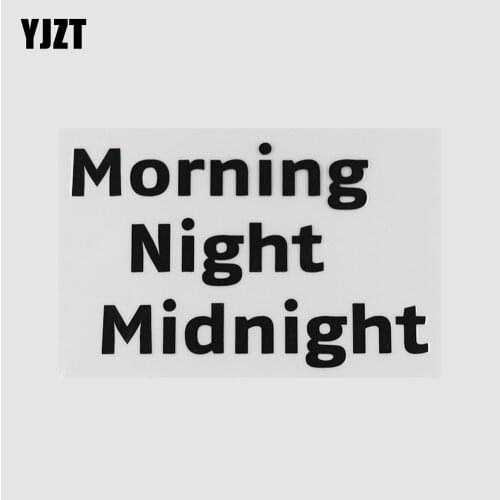 YJZT 13.8CM*8.8CM Morning Night Midnight Decal Vinyl And Humorous Words Car Sticker 13D-0057