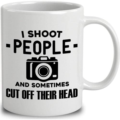 Funny Photographer Coffee Mug Christmas Gifts, I Shoot People and Sometimes Cut Off Their Heads Unique Gifts Tea Mugs Cup