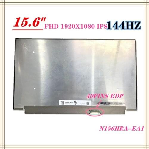 HOT SALE 15.6 Inch LED LCD Screen Panel N156HRA-EA1 REV. C1 EDP 40 Pins 144HZ IPS Screen FHD 1920X1080 No Screw Hole