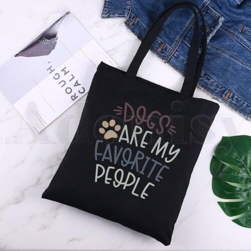 Dogs Are My Favorite People Casual Funny Pretty Black Canvas Print Shopping Bags Girls Fashion Life Casual Pacakge Hand Bag